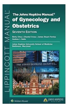 The Johns Hopkins Manual of Gynecology and Obstetrics