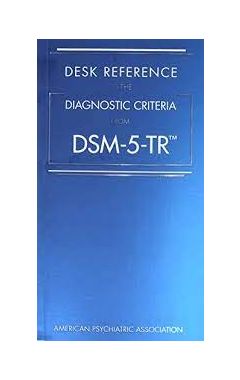 Desk Reference to the Diagnostic Criteria From DSM-5 (TR)
