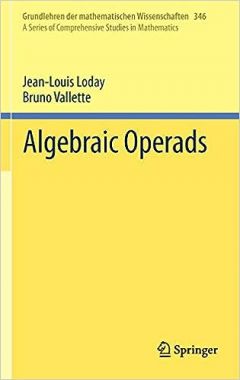 ALGEBRAIC OPERADS VOL. 346 GRUNDLEHREN DER MATHEMATISCHEN WISSENSCHAFTEN, ALGEBRAIC OPERADS