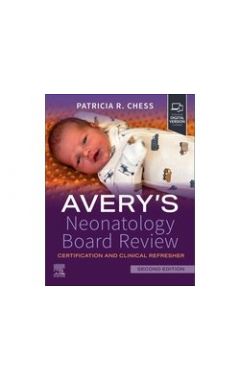 Avery's Neonatology Board Review 2e: Certification and Clinical Refresher
