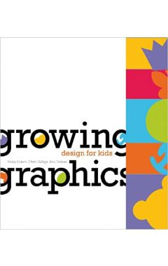 GROWING GRAPHICS: DESIGN FOR KIDS