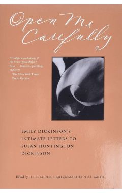 Open Me Carefully: Emily Dickinson's Intimate Letters to Susan Huntington Dickinson