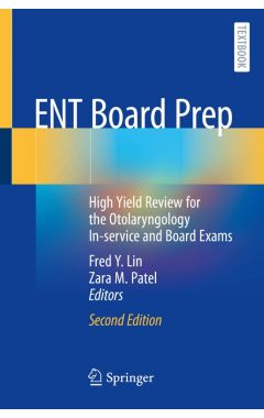 ENT Board Prep: High Yield Review for the Otolaryngology In-service and Board Exams