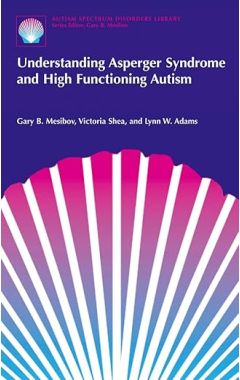 UNDERSTANDING ASPERGER SYNDROME AND HIGH FUNCTIONING AUTISM