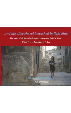 And the alley she whitewashed in light blue: The secret of all those timeless places where one