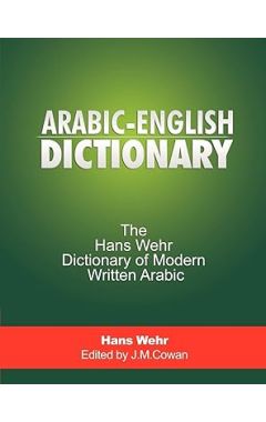 Arabic-English Dictionary: The Hans Wehr Dict of Modern Written Arabic 1