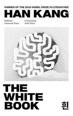 The White Book: Winner of the 2024 Nobel Prize in Literature