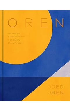 Oren: A Personal Collection of Recipes and Stories From Tel Aviv