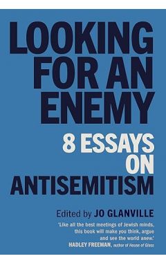 Looking for an Enemy: 8 Essays on Antisemitism