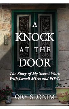 A Knock at the Door: The Story of My Secret Work With Israeli MIAs and POWs