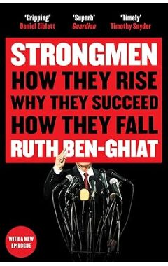 Strongmen: How They Rise, Why