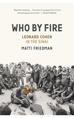 Who By Fire: War, Atonement, and the Resurrection of Leonard Cohen