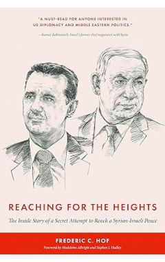 Reaching for the Heights: The Inside Story of a Secret Attempt to Reach a Syrian-Israeli Peace