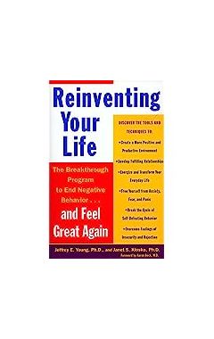 Reinventing Your Life: The Breakthough Program to End Negative Behavior...and FeelGreat Again