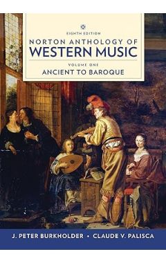 Norton Anthology of Western Music v1:  Ancient to Baroque