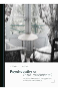 Psychopathy or folie raisonnante