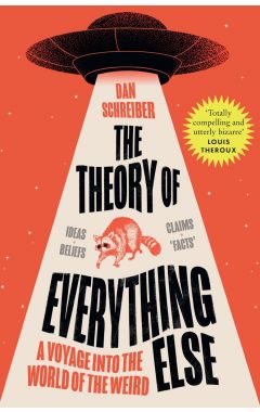 The Theory of Everything Else: A Voyage into the World of the Weird