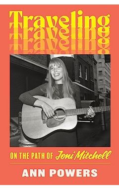 Traveling: On The Path Of Joni Mitchell