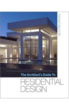 THE ARCHITECT'S GUIDE TO RESIDENTIAL DESIGN