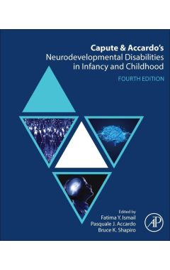 Capute and Accardo's Neurodevelopmental Disabilities in Infancy and Childhood, 4th Edition