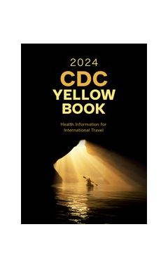 CDC Yellow Book 2024 : Health Information for International Travel