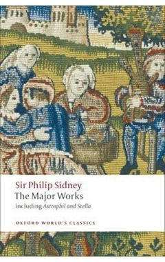 Sir Philip Sidney The Major Works
