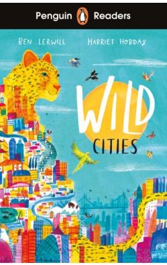 Penguin Readers Level 2: Wild Cities (ELT Graded Reader): Abridged Edition