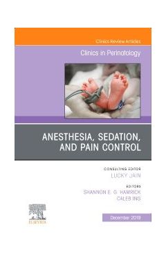 Anesthesia, Sedation, and Pain control: Volume 46-4