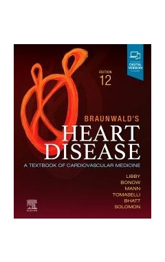 Braunwald's Heart Disease, Single Volume: A Textbook of Cardiovascular Medicine