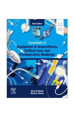 Essentials Of Equipment In Anaesthesia, Critical Care And Perioperative Medicine 6th ed.