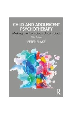 [pod] Child and Adolescent Psychotherapy: Making the Conscious Unconscious 3rd edition