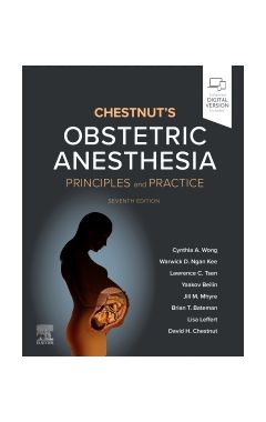 Chestnut's Obstetric Anesthesia: Principles and Practice