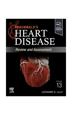 Braunwald's Heart Disease Review And Assessment: A Companion to Braunwald's Heart Disease