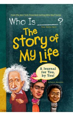 Who Is (Your Name Here)?: The Story of My Life: A Journal for You, by You
