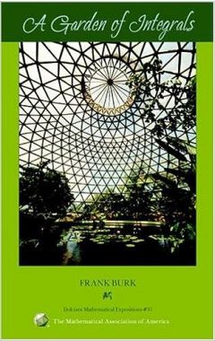 GARDEN OF INTEGRALS (DOLCIANI MATHEMATICAL EXPOSITIONS)