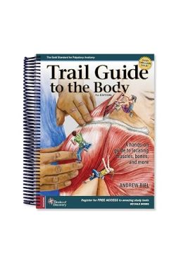 Trail Guide to the Body: A Hands-on Guide to Locating Muscles, Bones, and More 7ed