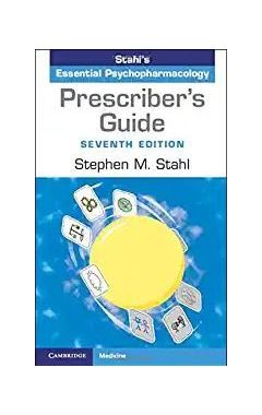 Prescriber's Guide: Stahl's Essential Psychopharmacology