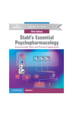 Stahl's Essential Psychopharmacology: Neuroscientific Basis And Practical Applications 5th Revi