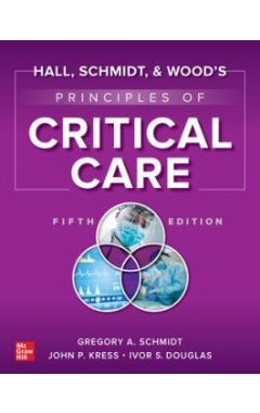 Hall, Schmidt, and Wood's Principles of Critical Care, Fifth Edition