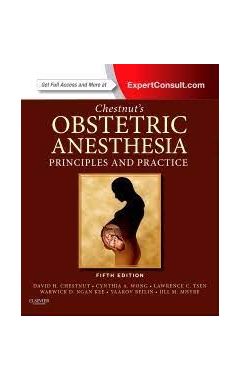 CHESTNUT'S OBSTETRIC ANESTHESIA: PRINCIPLES AND PRACTICE 5E EXPERT CONSULT - ONLINE AND PRINT