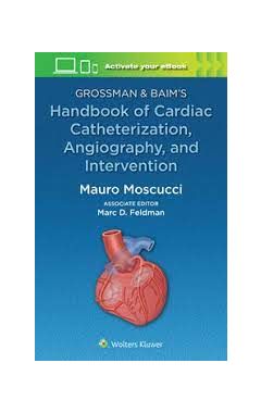 Grossman & Baim's Handbook of Cardiac Catheterization, Angiography, and Intervention