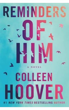Reminders of Him: A Novel