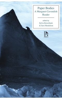 PAPER BODIES : A MARGARET CAVENDISH READER