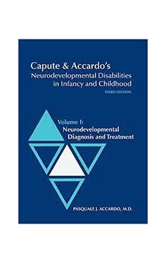 VOL1 -  CAPUTE & ACCARDO'S NEURODEVELOPMENTAL DISABILITIES IN INFANCY AND CHILDHOOD,3E