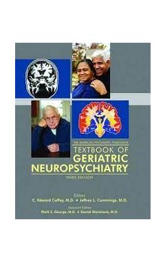 The American Psychiatric Publishing Textbook of Geriatric Neuropsychiatry 3rd Revised edition