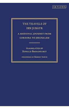 The Travels of Ibn Jubayr: A Medieval Journey from Cordoba to Jerusalem