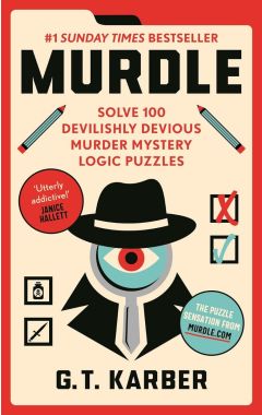 Murdle: Solve 100 Devilishly Devious Murder Mystery Logic Puzzles M