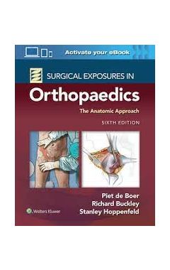 Surgical Exposures in Orthopaedics: The Anatomic Approach 6e