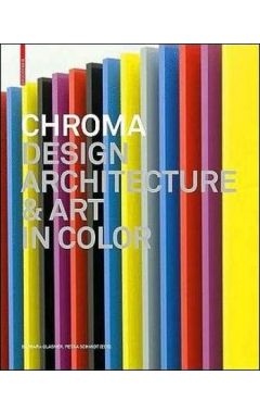 CHROMA : DESIGN, ARCHITECTURE, AND ART IN COLOR