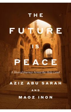 The Future Is Peace: A Shared Journey Across the Holy Land